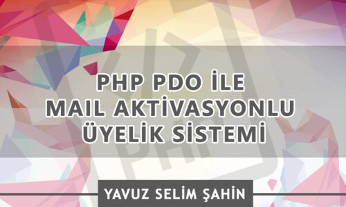 php-pdo-ile-mail-aktivasyonlu-uyelik-sistemi