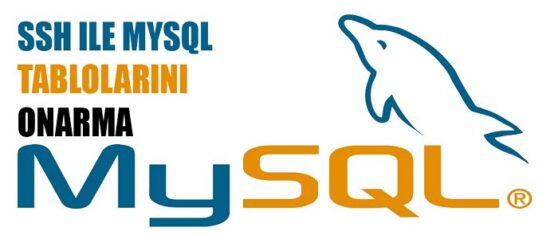 SSH İle Mysql Tablolarını Onarma